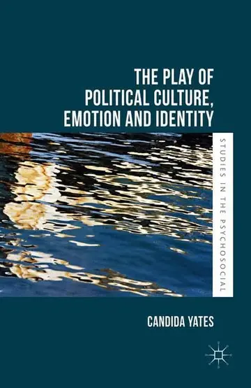 Cover of The Play of Political Culture, Emotion and Identity