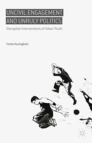 Cover of Uncivil Engagement and Unruly Politics