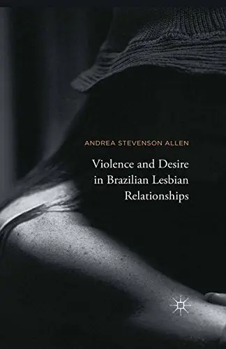 Cover of Violence and Desire in Brazilian Lesbian Relationships