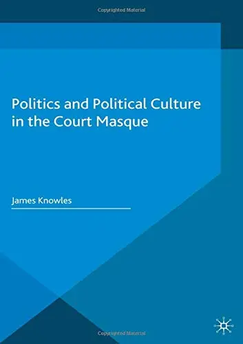 Cover of Politics and Political Culture in the Court Masque