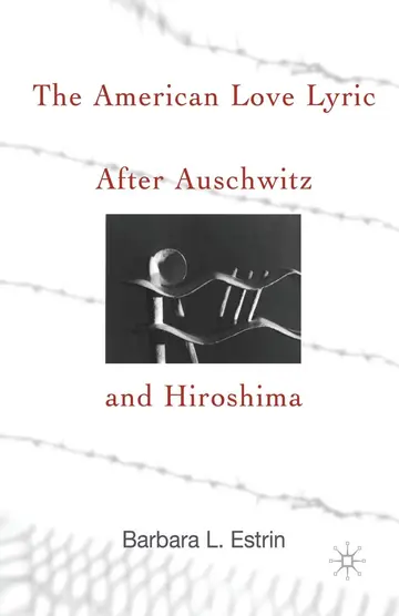 Cover of The American Love Lyric After Auschwitz and Hiroshima