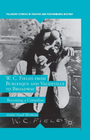 Cover of W. C. Fields from Burlesque and Vaudeville to Broadway