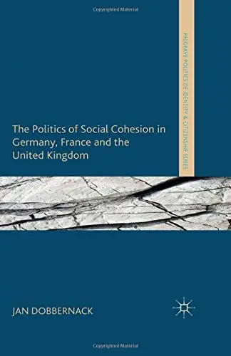 Cover of The Politics of Social Cohesion in Germany, France and the United Kingdom