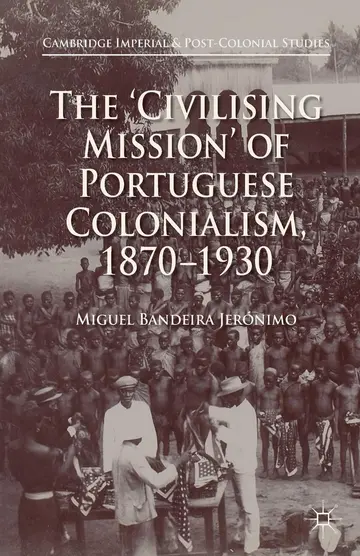 Cover of The 'Civilising Mission' of Portuguese Colonialism, 1870-1930