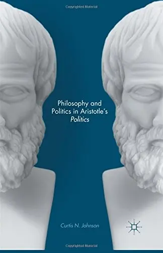 Cover of Philosophy and Politics in Aristotle S Politics