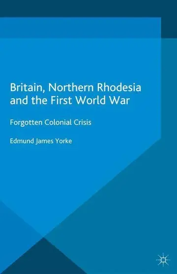 Cover of Britain, Northern Rhodesia and the First World War