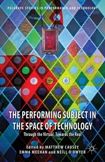 Cover of The Performing Subject in the Space of Technology
