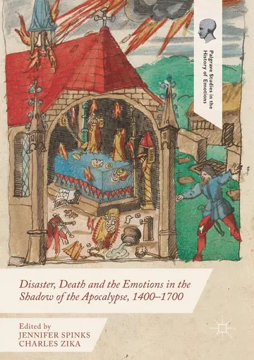 Cover of Disaster, Death and the Emotions in the Shadow of the Apocalypse, 1400–1700