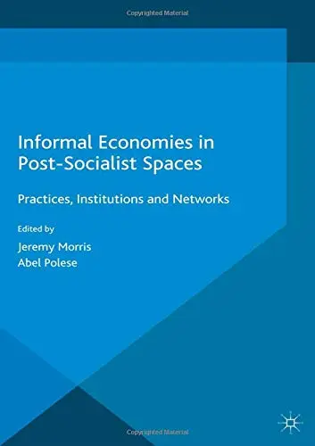 Cover of Informal Economies in Post-Socialist Spaces