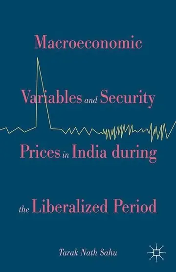 Cover of Macroeconomic Variables and Security Prices in India During the Liberalised Period