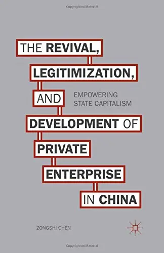 Cover of The Revival, Legitimization, and Development of Private Enterprise in China