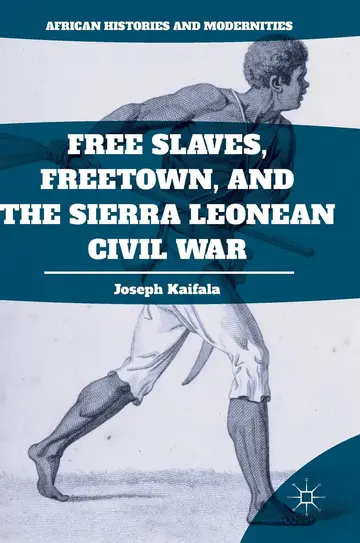 Cover of Free Slaves, Freetown, and the Sierra Leonean Civil War