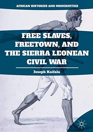 Cover of Free Slaves, Freetown, and the Sierra Leonean Civil War