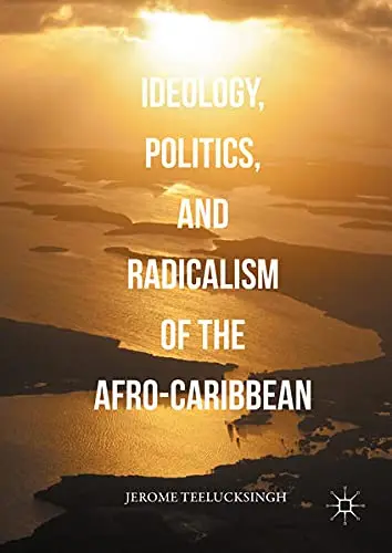 Cover of Ideology, Politics, and Radicalism of the Afro-Caribbean