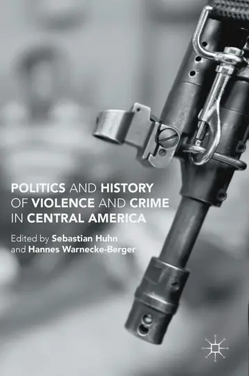 Cover of Politics and History of Violence and Crime in Central America