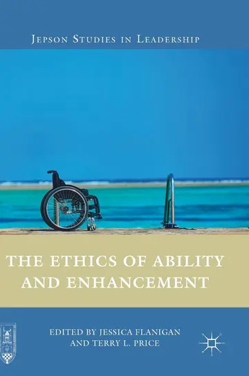 Cover of The Ethics of Ability and Enhancement