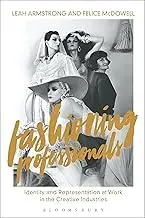 Cover of Fashioning Professionals Identity and Representation at Work in the Creative Industries