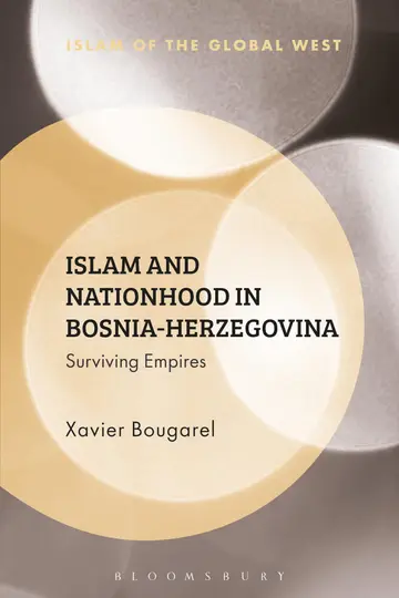 Cover of Islam and Nationhood in Bosnia-Herzegovina