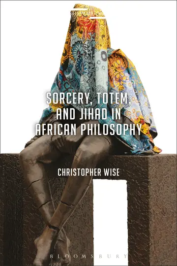 Cover of Sorcery, Totem, and Jihad in African Philosophy