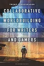 Cover of Collaborative Worldbuilding for Writers and Gamers