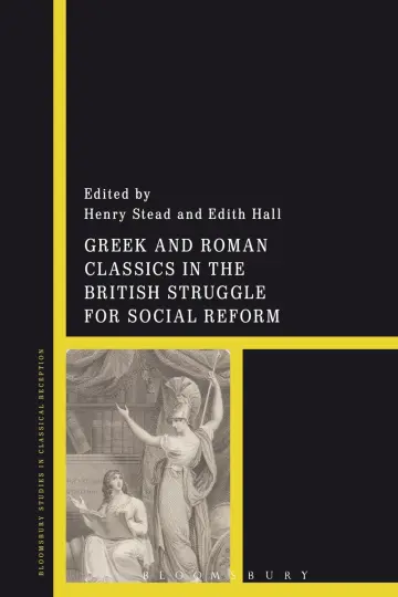 Cover of Greek and Roman Classics in the British Struggle for Social Reform