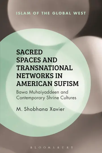Cover of Sacred Spaces and Transnational Networks in American Sufism