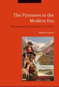 Cover of The Pyrenees in the Modern Era Reinventions of a Landscape, 1775-2012