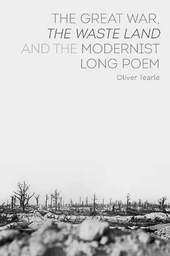 Cover of The Great War, the Waste Land and the Modernist Long Poem