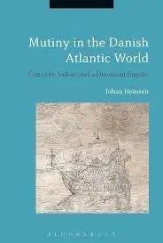 Cover of Mutiny in the Danish Atlantic World Convicts, Sailors and a Dissonant Empire