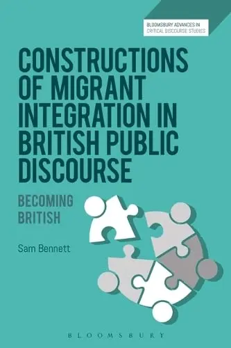 Cover of Constructions of Migrant Integration in British Public Discourse
