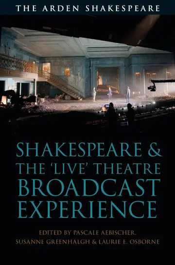 Cover of Shakespeare and the 'Live' Theatre Broadcast Experience