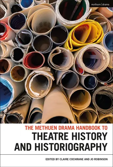 Cover of The Methuen Drama Handbook of Theatre History and Historiography