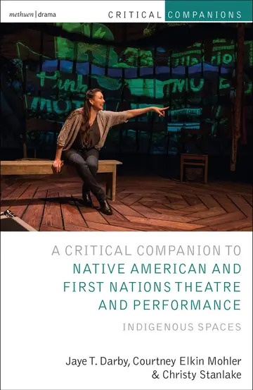 Cover of Critical Companion to Native American and First Nations Theatre and Performance