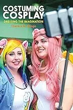 Cover of Costuming Cosplay Dressing the Imagination