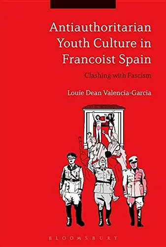 Cover of Antiauthoritarian Youth Culture in Francoist Spain