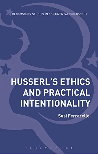 Cover of Husserl’s Ethics and Practical Intentionality