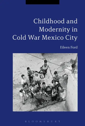 Cover of Childhood and Modernity in Cold War Mexico City