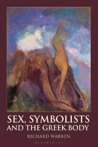 Cover of Sex, Symbolists and the Greek Body
