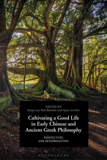 Cover of Cultivating a Good Life in Early Chinese and Ancient Greek Philosophy