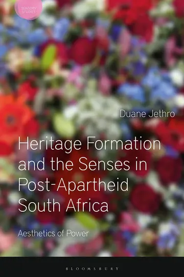 Cover of Heritage Formation and the Senses in Post-Apartheid South Africa