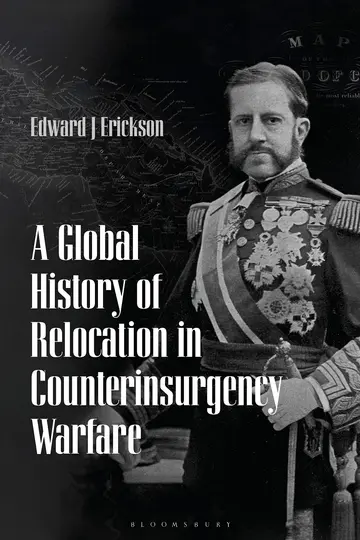 Cover of A Global History of Relocation in Counterinsurgency Warfare