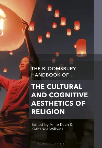 Cover of The Bloomsbury Handbook of the Cultural and Cognitive Aesthetics of Religion