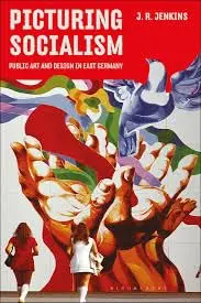 Cover of Picturing Socialism Public Art and Design in East Germany
