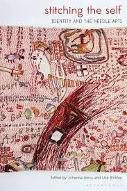 Cover of Stitching the Self Identity and the Needle Arts