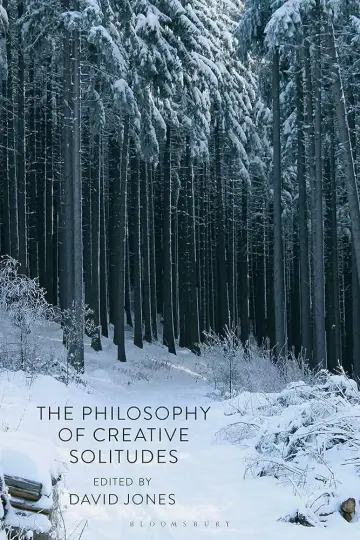 Cover of Bloomsbury the Philosophy of Creative Solitudes, Edited by David Jones, Philosophy Book