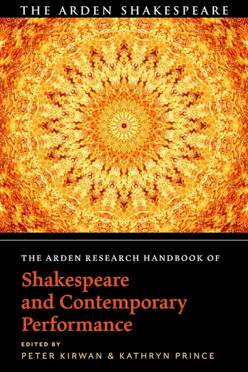 Cover of The Arden Research Handbook of Shakespeare and Contemporary Performance