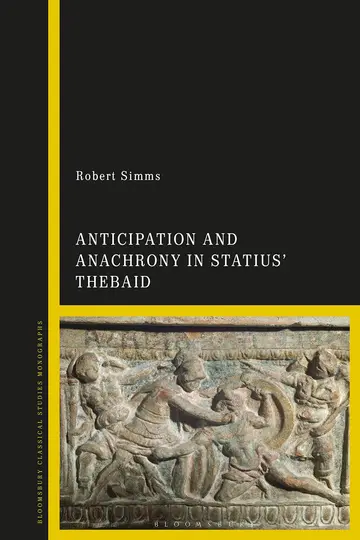 Cover of Anticipation and Anachrony in Statius’ Thebaid