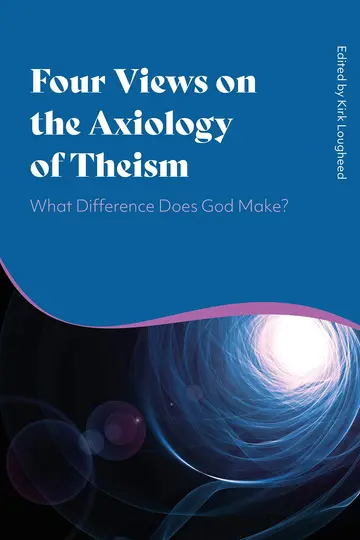 Cover of Four Views on the Axiology of Theism