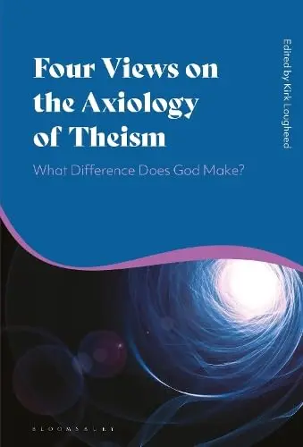 Cover of Four Views on the Axiology of Theism