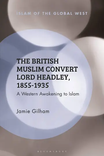 Cover of The British Muslim Convert Lord Headley, 1855-1935